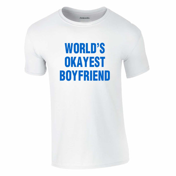 Worlds okayest boyfriend tee