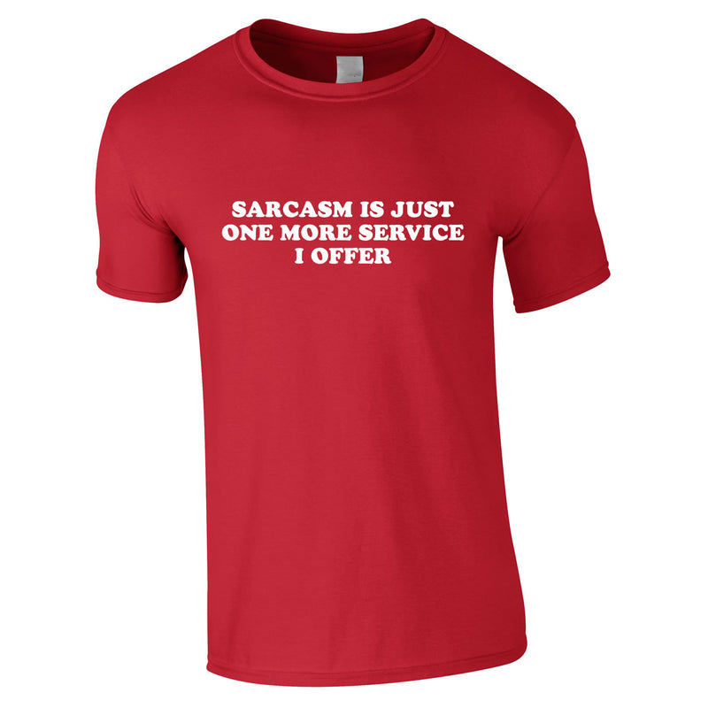 Sarcasm Is Just One More Service I Offer Men's Tee In Red