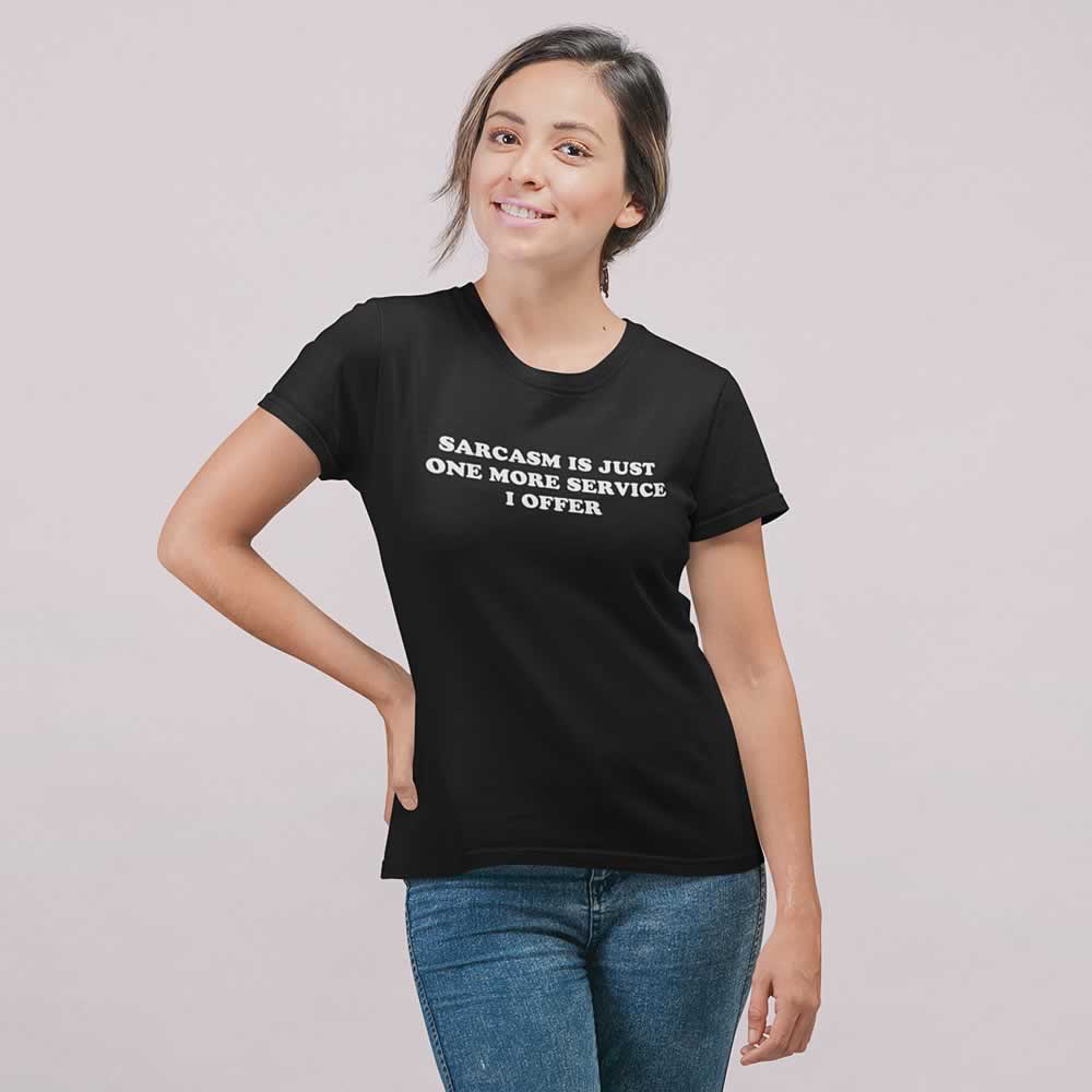 Sarcasm Is Just One More Service I Offer Top