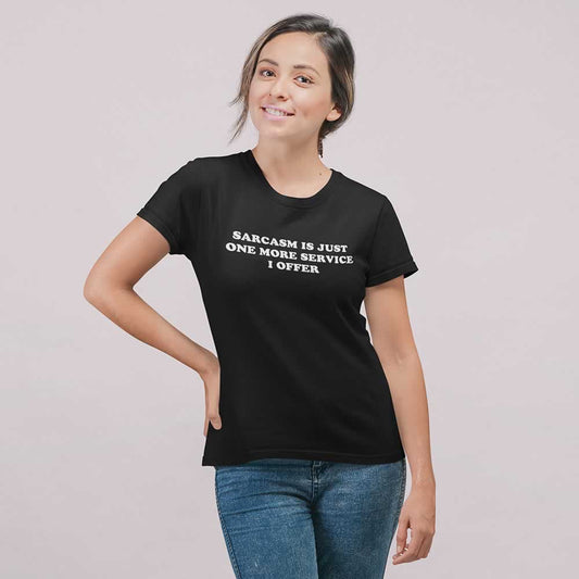 Sarcasm Is Just One More Service I Offer Top