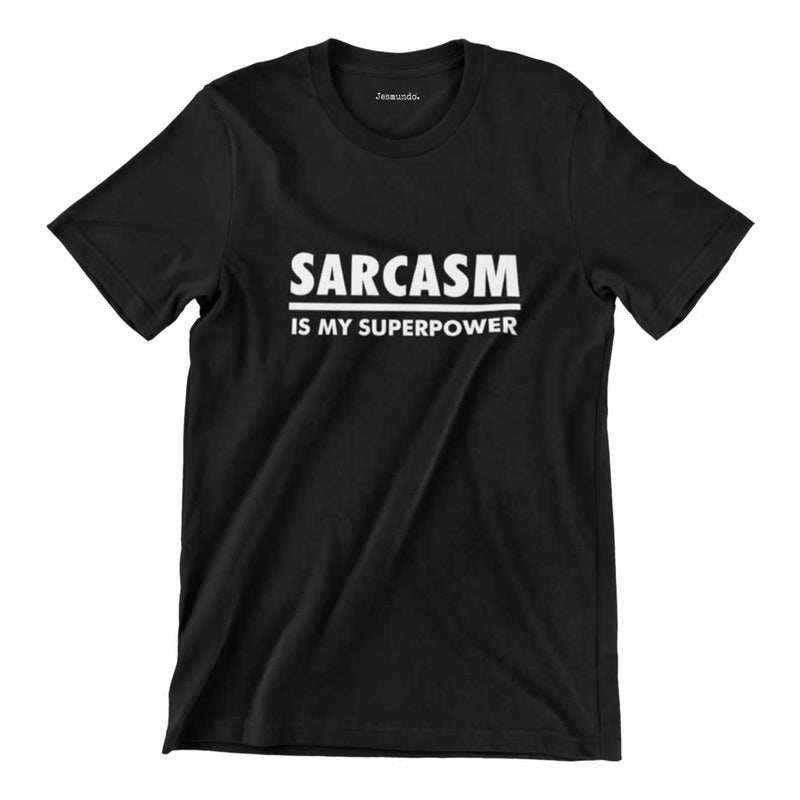 Sarcasm Is My Super Power Slogan T Shirt