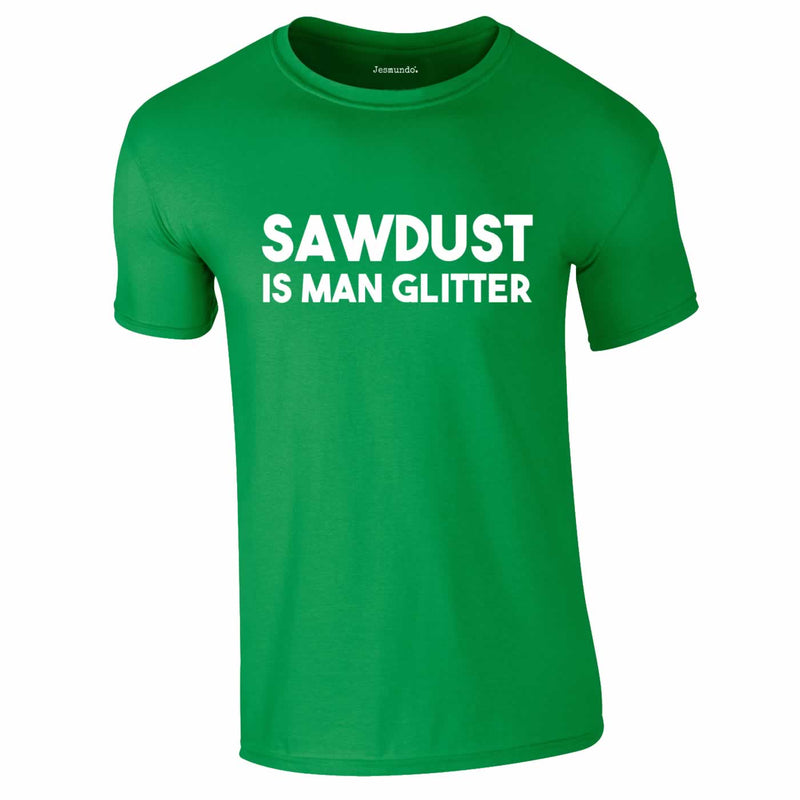 Sawdust Is Man Glitter Tee In Green