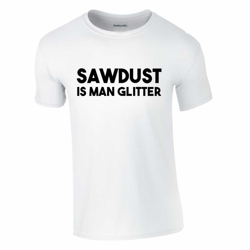 Sawdust Is Man Glitter Tee In White