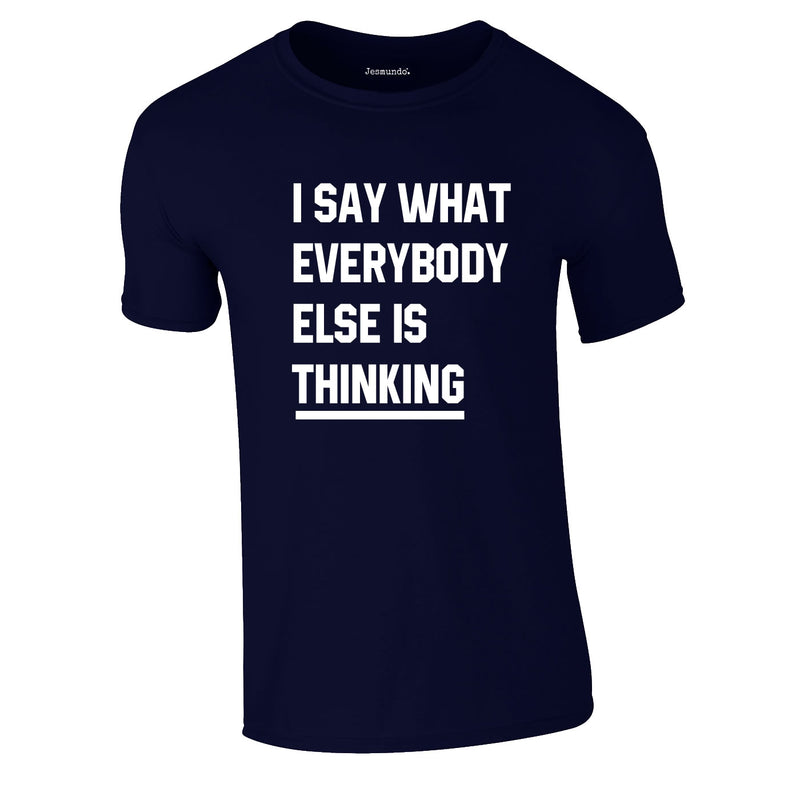 Say What Everybody Else Is Thinking Tee In Navy