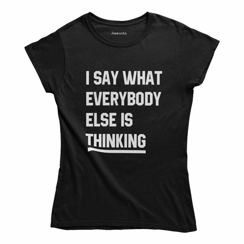 Say What Everybody Is Thinking Women's Top
