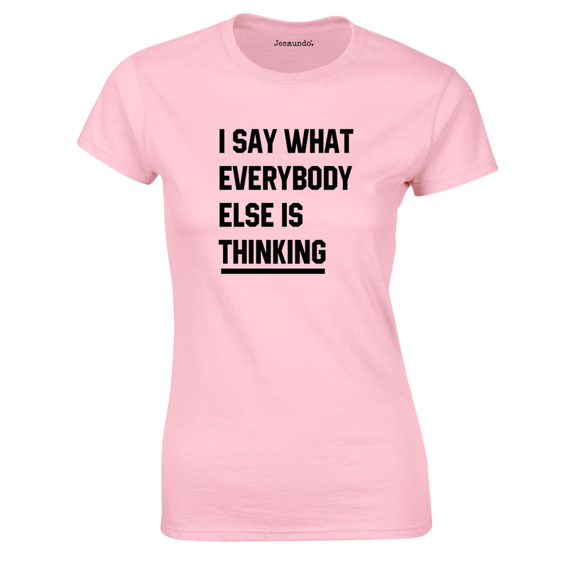 I Say What Everybody Else Is Thinking Top In Pink