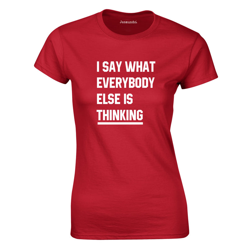 I Say What Everybody Else Is Thinking Top In Red
