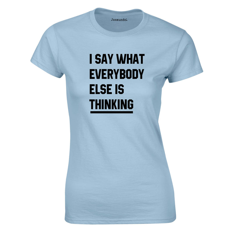 I Say What Everybody Else Is Thinking Top In Sky