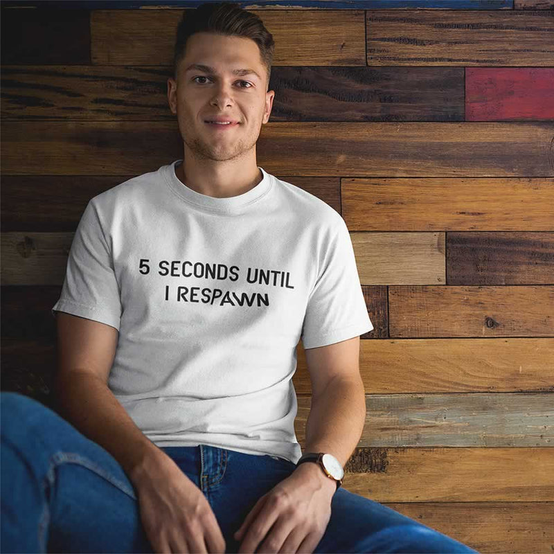 5 Seconds Until I Respawn Tee