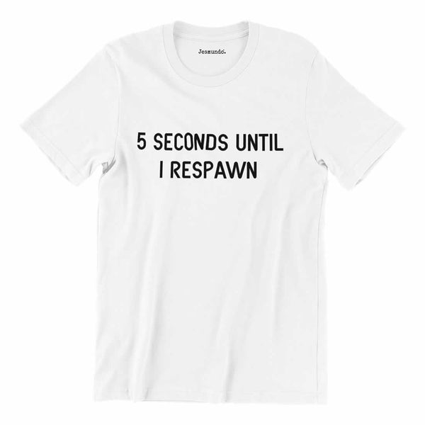 5 Seconds Until I Respawn Shirt