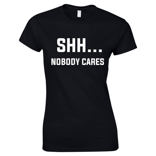 Shh Nobody Cares Ladies Top In Black