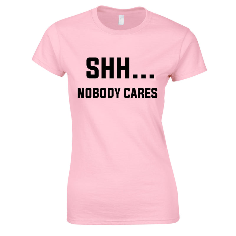 Shh Nobody Cares Ladies Top In Pink