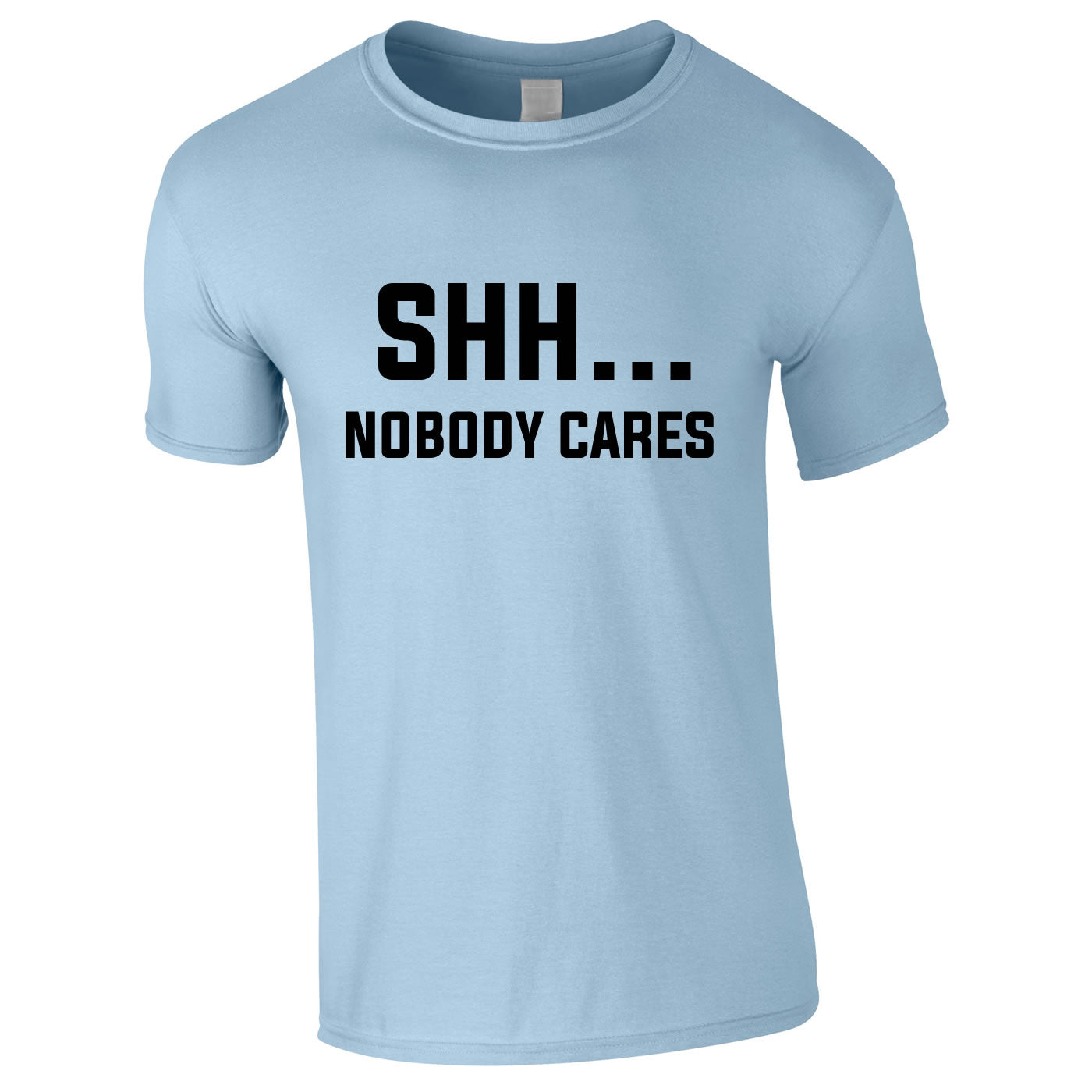 Shh Nobody Cares Tee In Sky