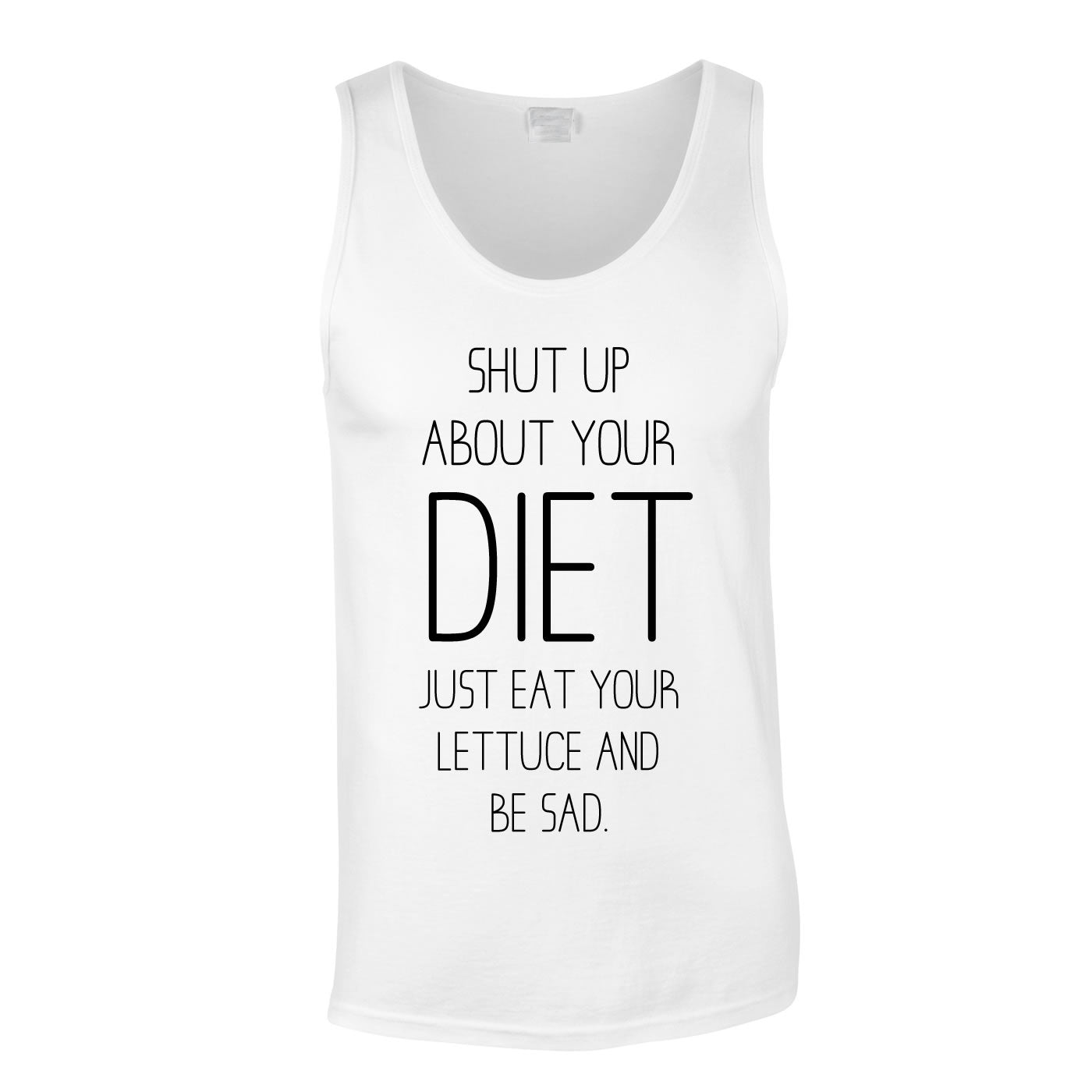 Shut Up About Your Diet Vest In White