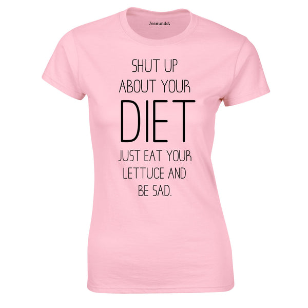 SALE - Shut Up About Your Diet Pink Womens Tee