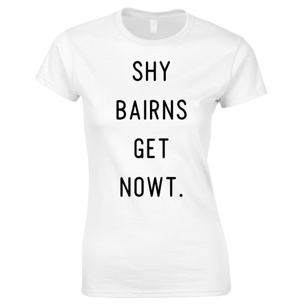 Shy Bairns Get Nowt Girls Top In White