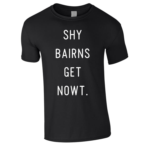 Shy Bairns Get Nowt Men's Tee In Black