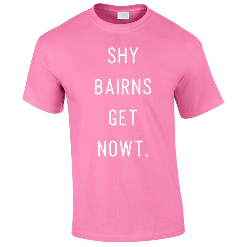 Shy Bairns Get Nowt Men's Tee In Pink