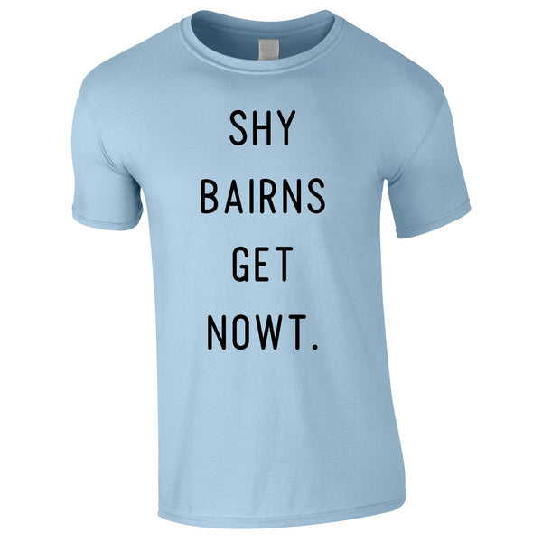 Shy Bairns Get Nowt Men's Tee In Sky