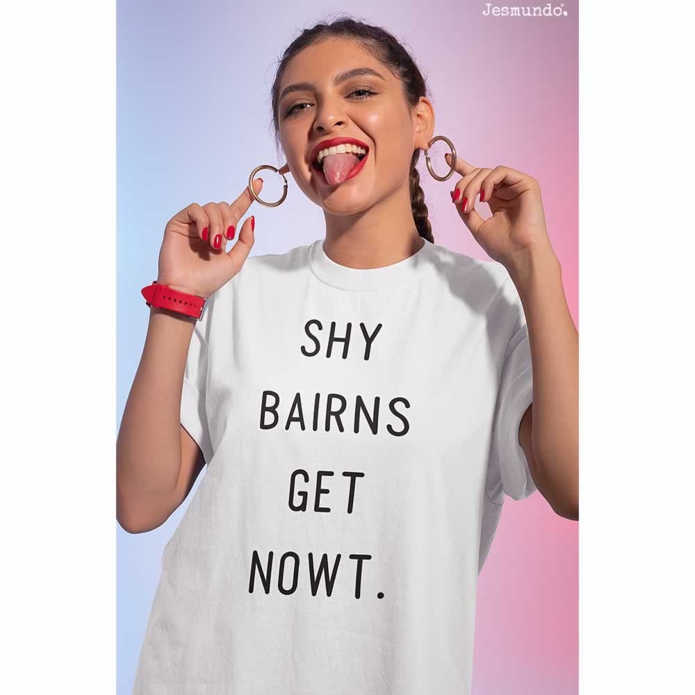 Shy Bairns Get Nowt T-Shirt - Geordie Tees