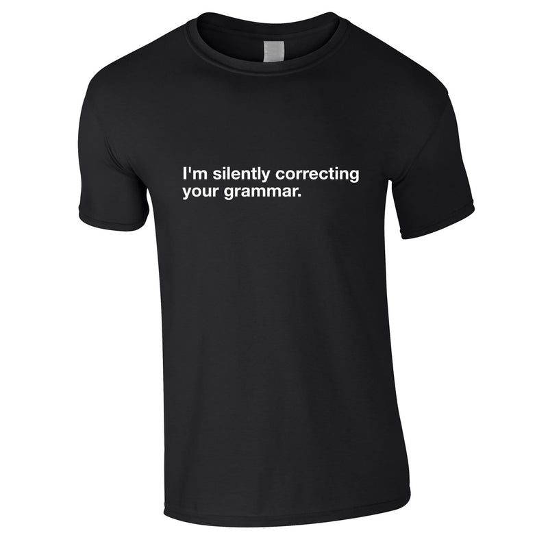 I'm Silently Correcting Your Grammar Tee In Black
