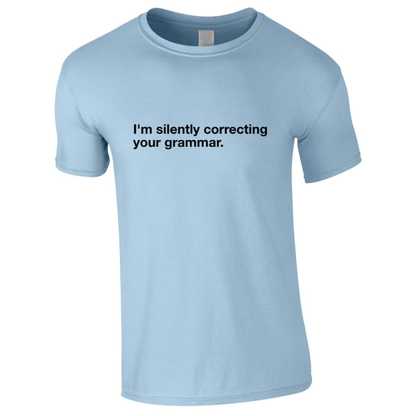 I'm Silently Correcting Your Grammar Tee In Sky
