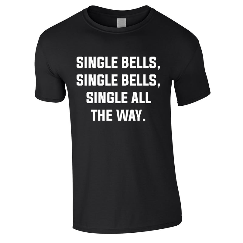 Single Bells Single Bells Single All The Way Men's Tee In Black