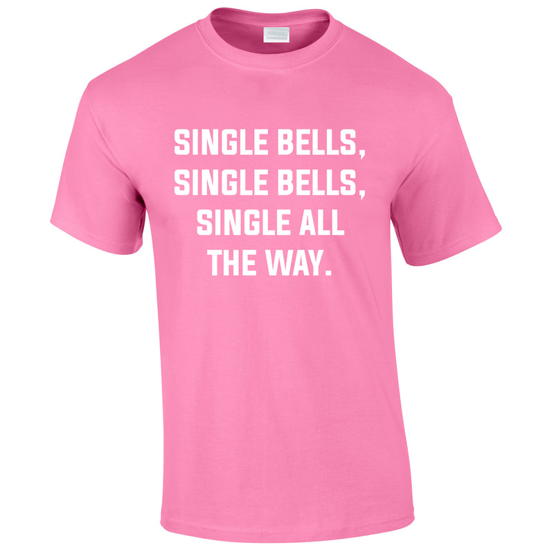 Single Bells Single Bells Single All The Way Men's Tee In Pink