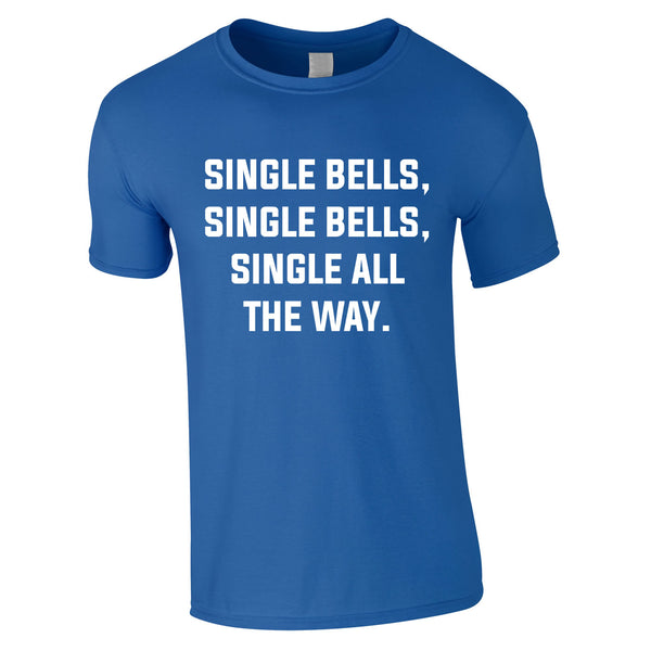 Single Bells Single Bells Single All The Way Men's Tee In Royal