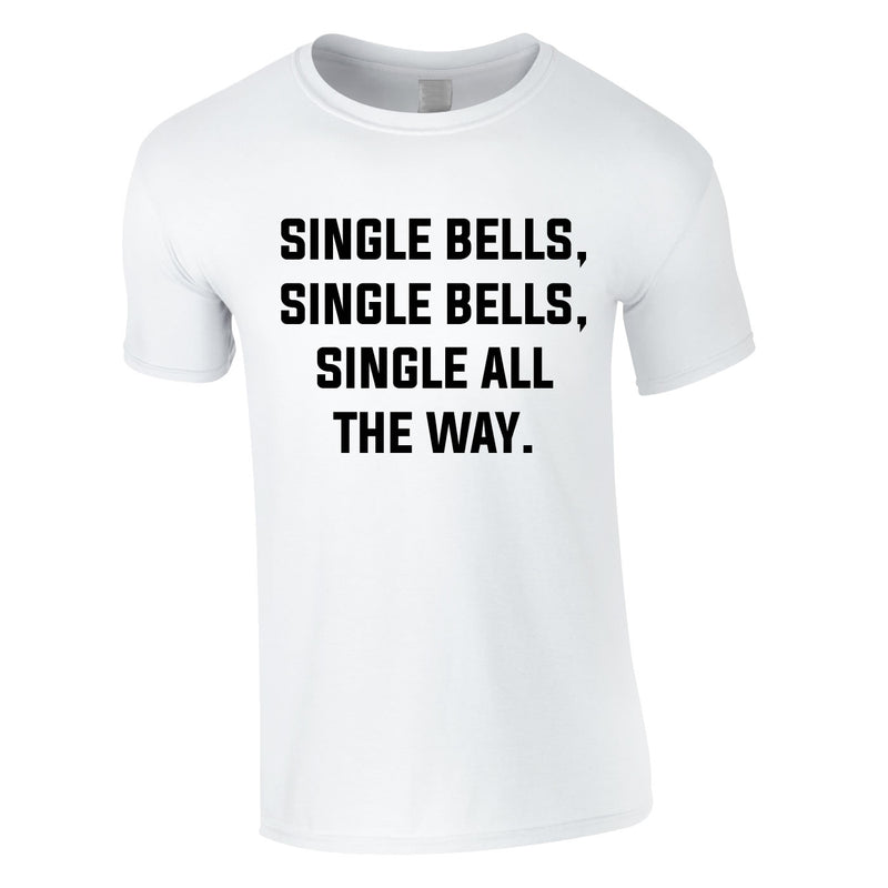 Single Bells Single Bells Single All The Way Men's Tee In White