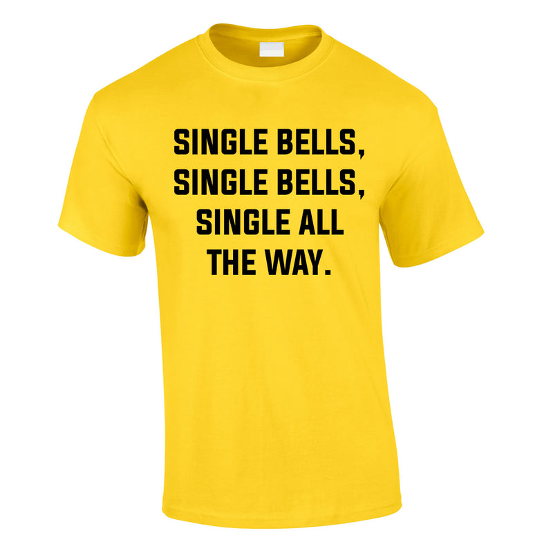 Single Bells Single Bells Single All The Way Men's Tee In Yellow