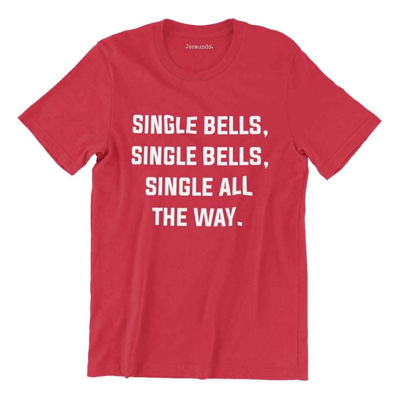 Single Bells Single All The Way T-Shirt