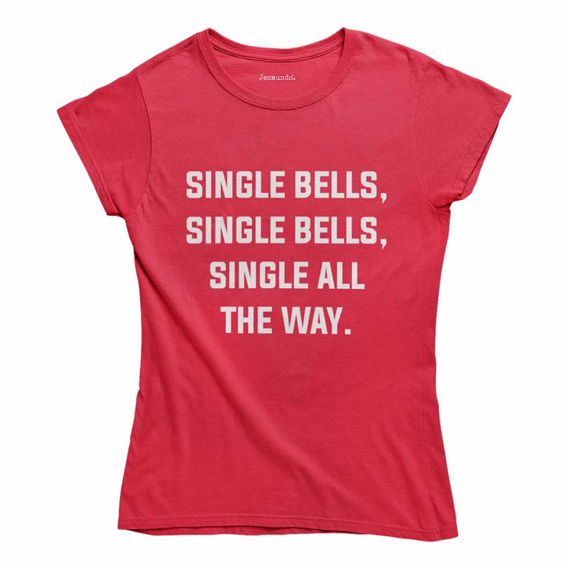 Single Bells Single All The Way Women's T Shirt