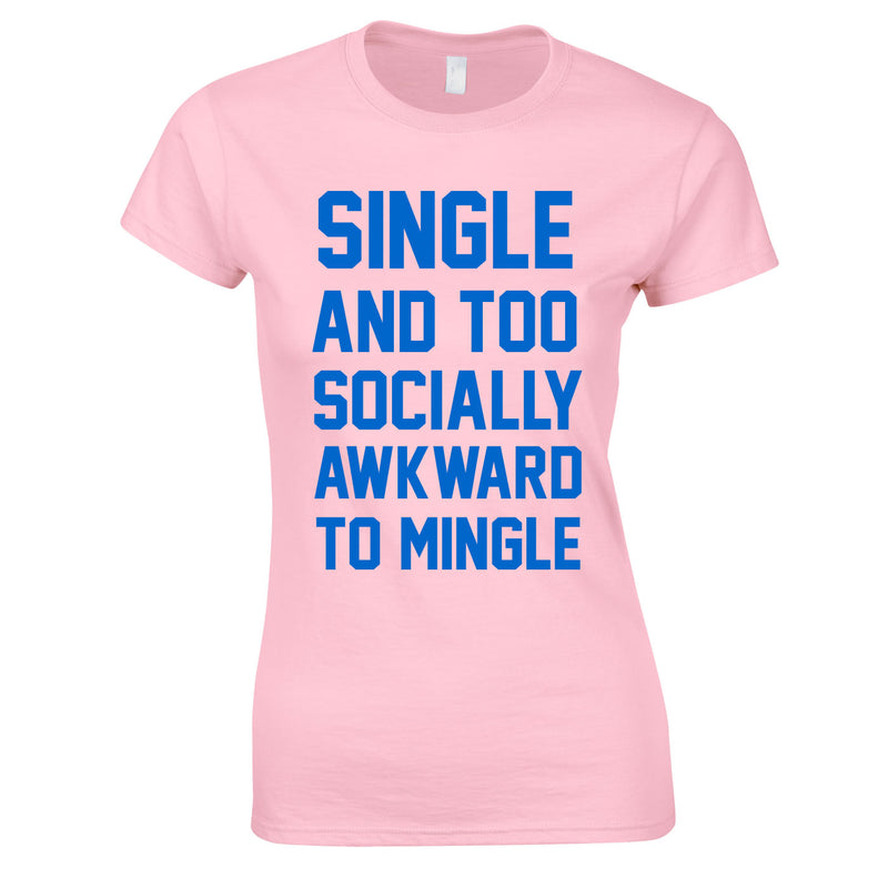 Single And Too Socially Awkward To Mingle Ladies Top In Pink