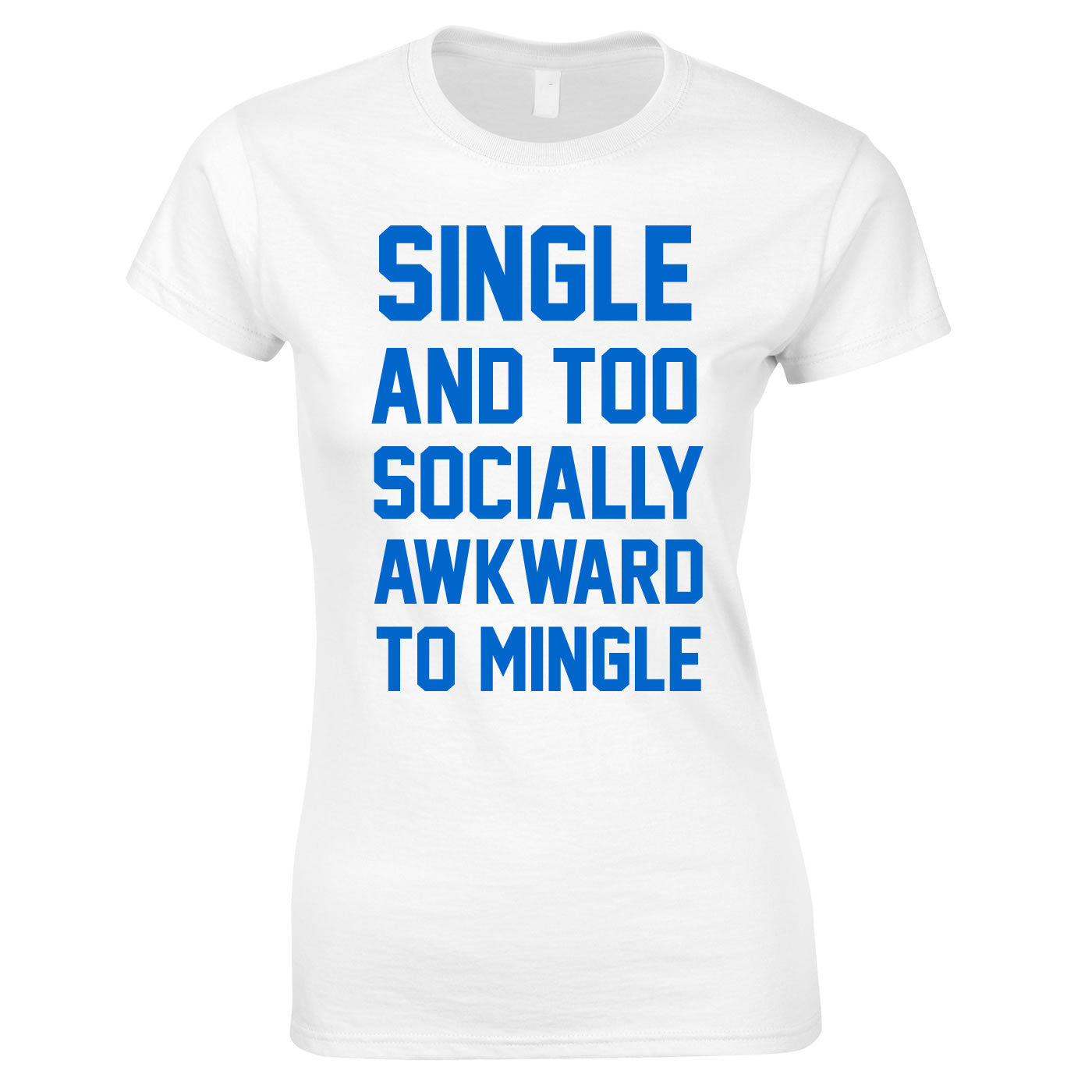 Single And Too Socially Awkward To Mingle Ladies Top In White