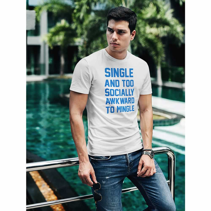 Single And Too Socially Awkward To Mingle Tee