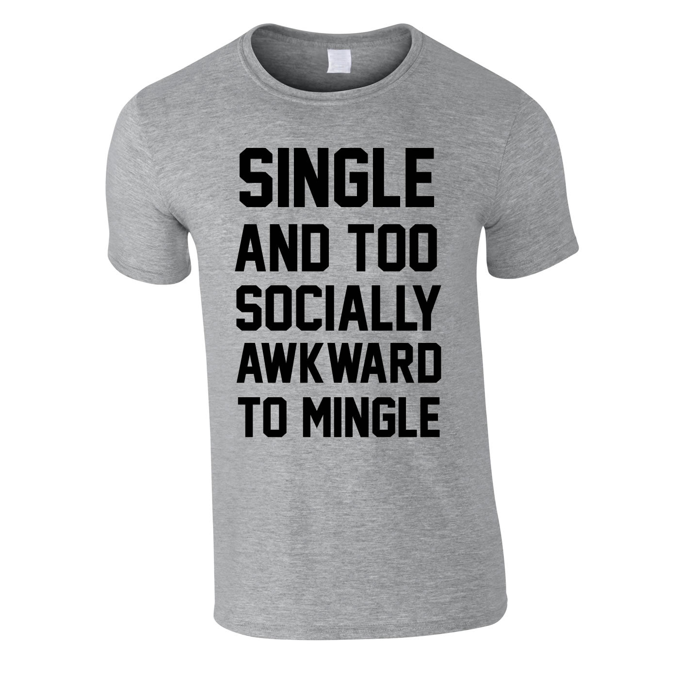 Single And Too Socially Awkward To Mingle Tee In Grey