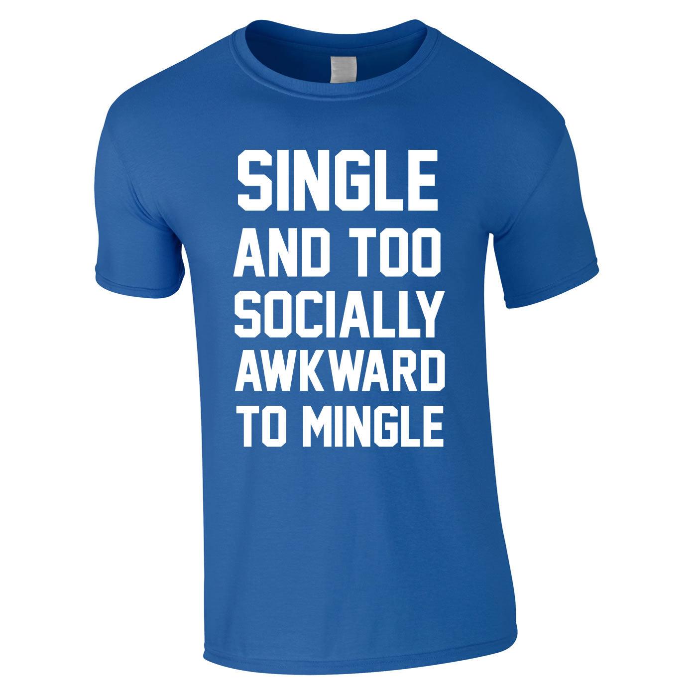 Single And Too Socially Awkward To Mingle Tee In Royal