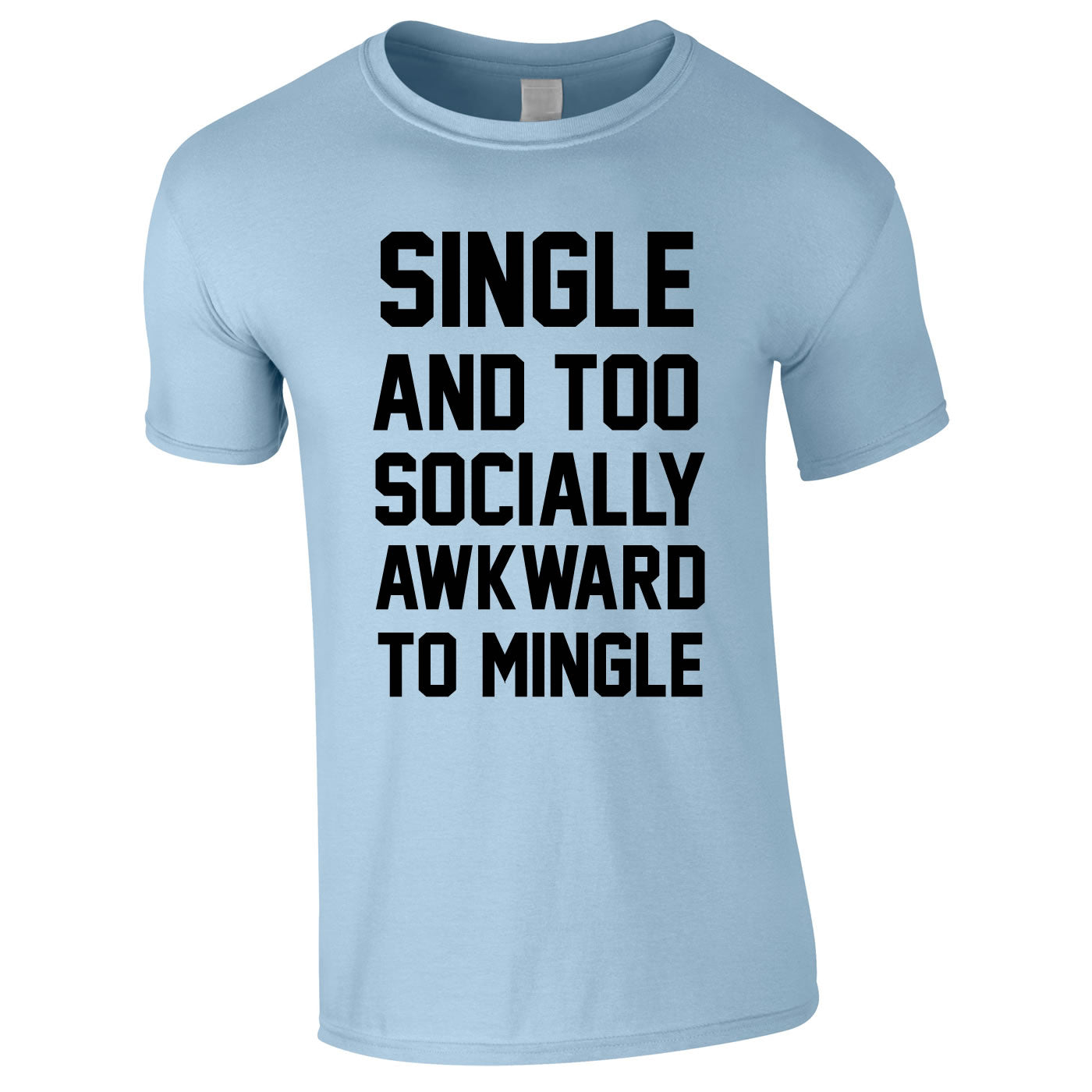 Single And Too Socially Awkward To Mingle Tee In Sky