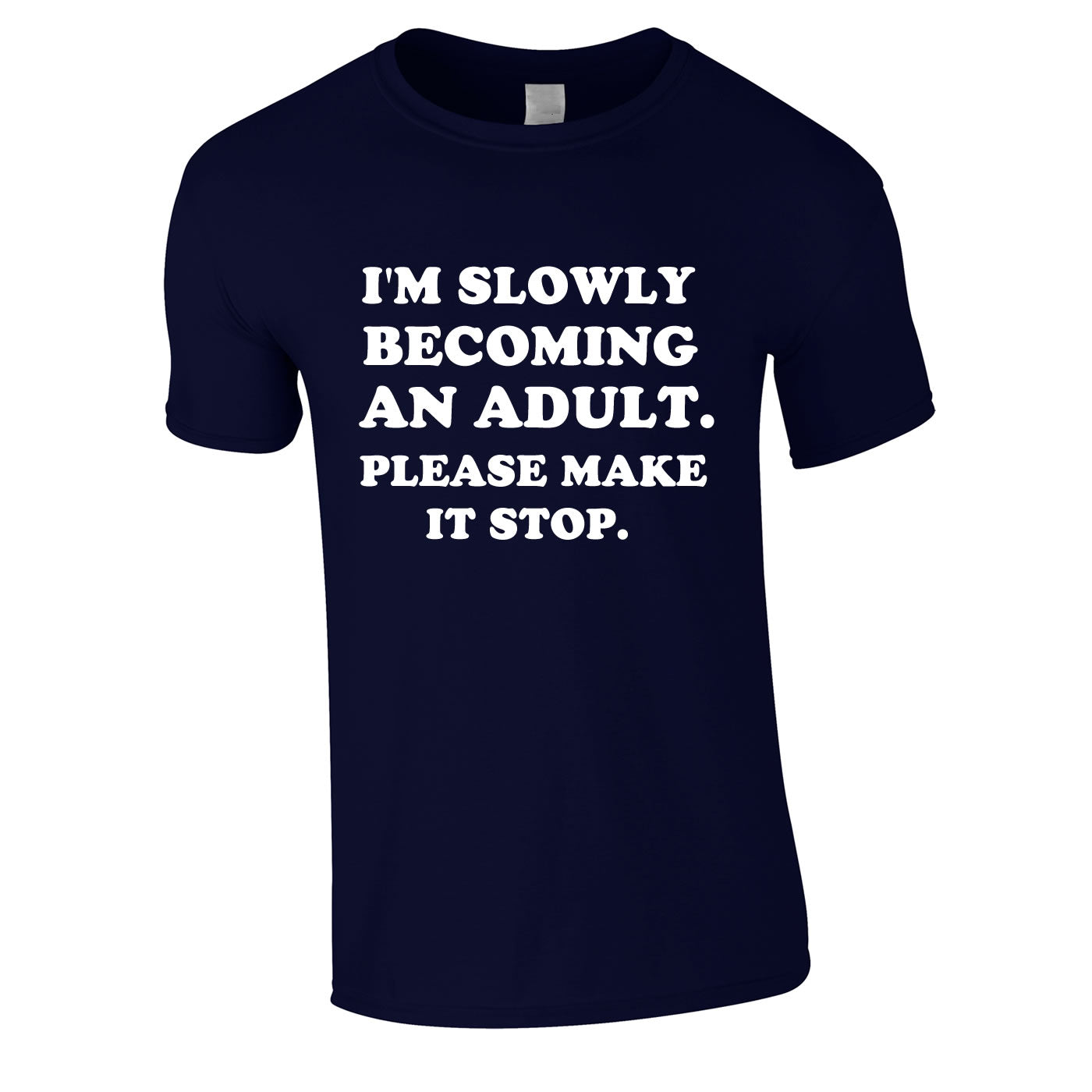 I'm Slowly Becoming An Adult Please Make It Stop Navy Tee