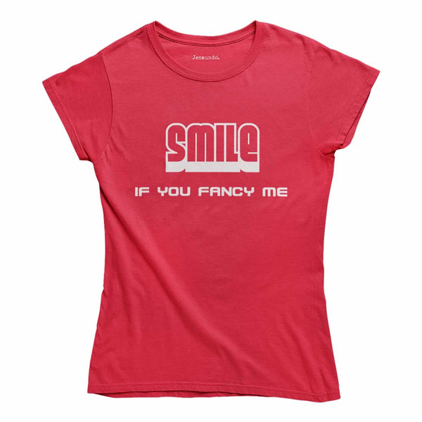 Smile If You Fancy Me Ladies T-Shirt