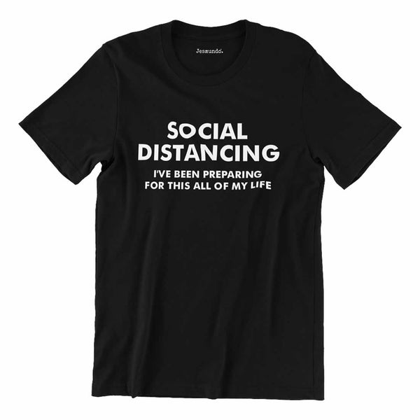 Social Distancing Preparing All My Life Men's Tee