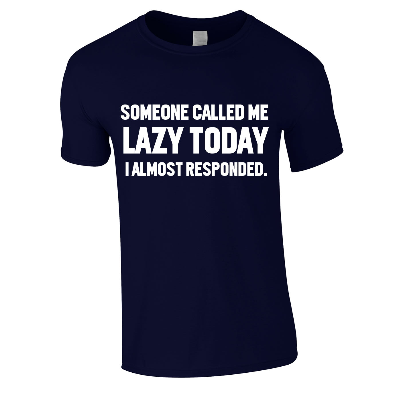 Someone Called Me Lazy T-Shirt Someone Called Me Lazy T-Shirt