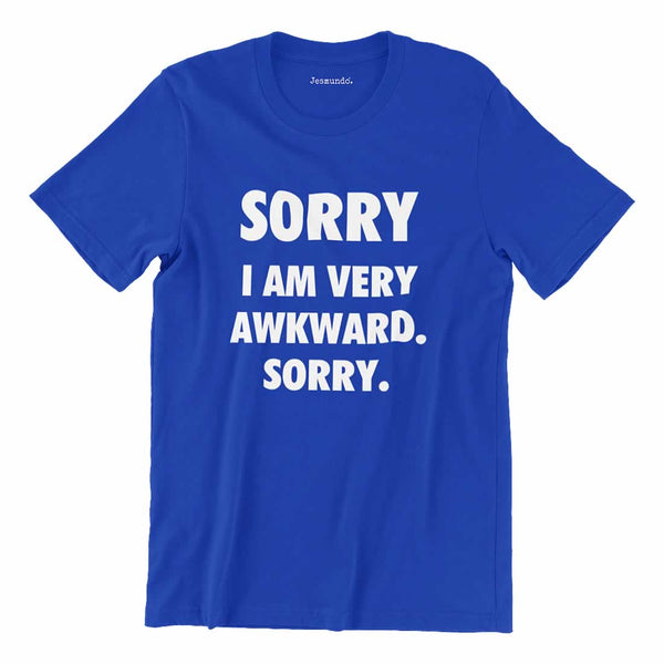 Sorry I'm Awkward Sorry T-Shirt