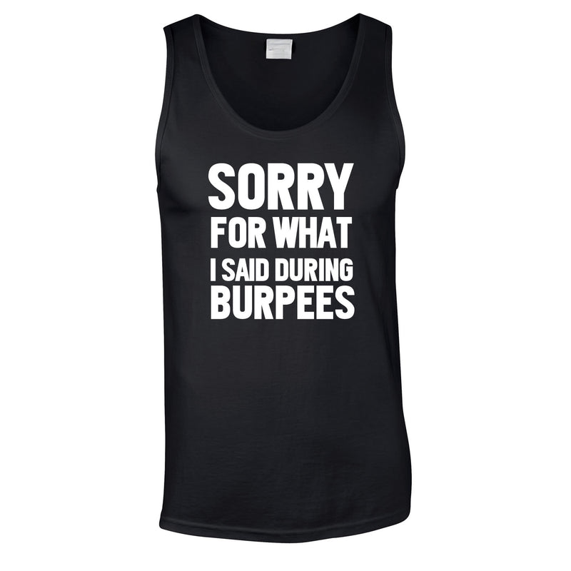 Sorry For What I Said During Burpees Vest In Black