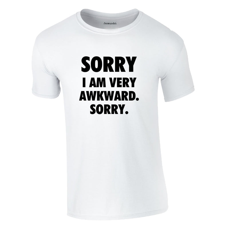 Sorry I Am Very Awkward Sorry Tee In White