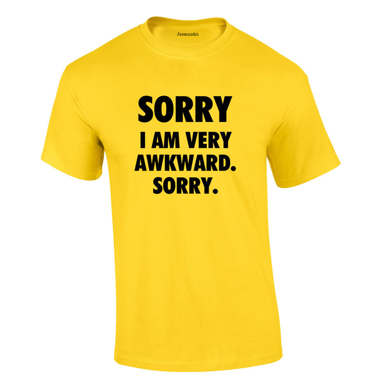 Sorry I Am Very Awkward Sorry Tee In Yellow