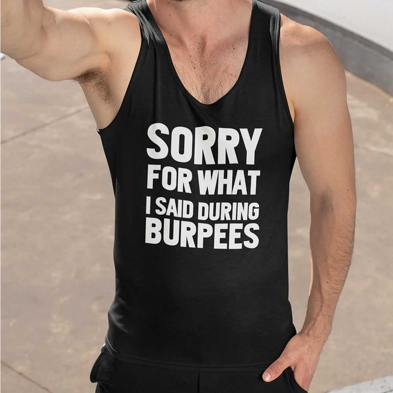 Sorry For What I Said During Burpees Vest For Men