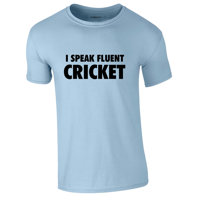 I Speak Fluent Cricket Tee In Sky