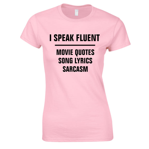 I Speak Fluent Movie Quotes, Song Lyrics & Sarcasm Ladies Top In Pink